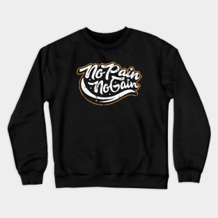 No Pain No Gain Crewneck Sweatshirt